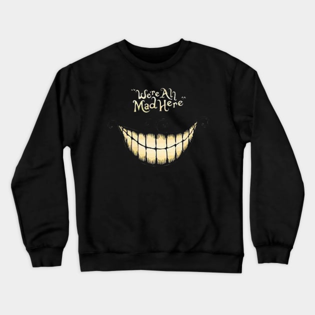 We´re ah mad here Crewneck Sweatshirt by BlackOcult